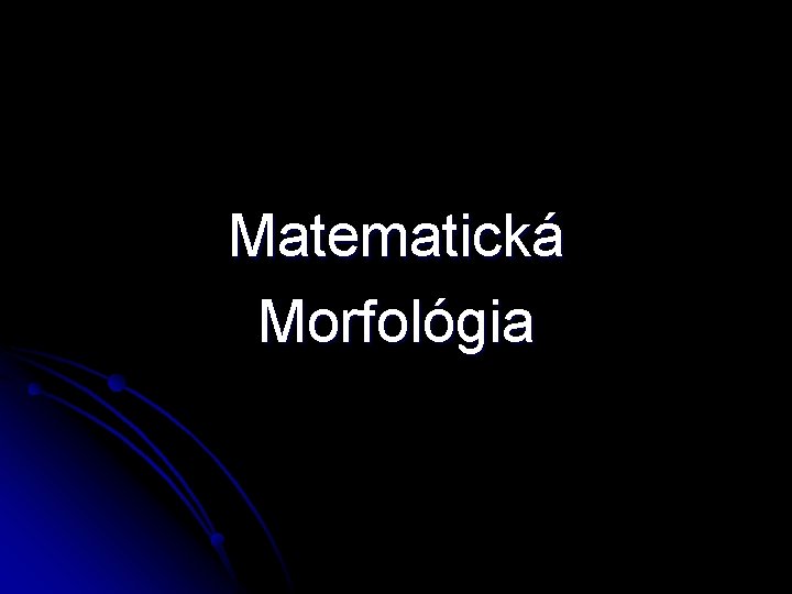 Matematická Morfológia 