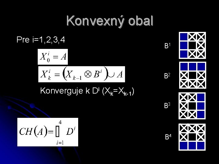 Konvexný obal Pre i=1, 2, 3, 4 B 1 B 2 Konverguje k Di Konvexný obal Pre i=1, 2, 3, 4 B 1 B 2 Konverguje k Di