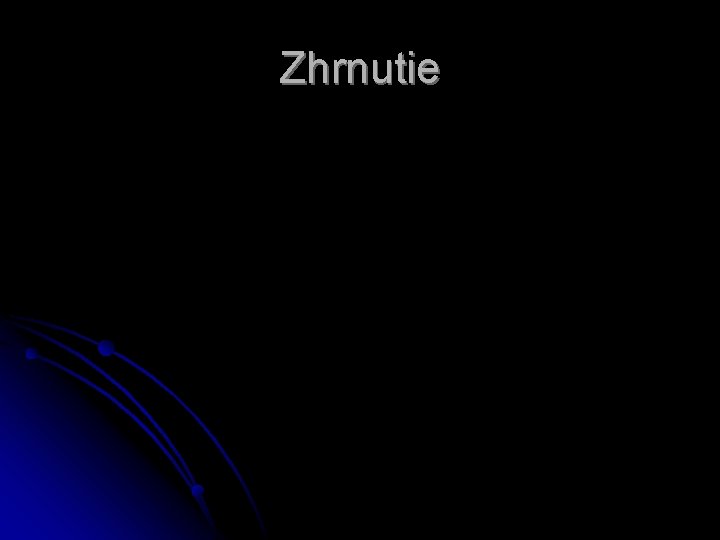 Zhrnutie Zhrnutie