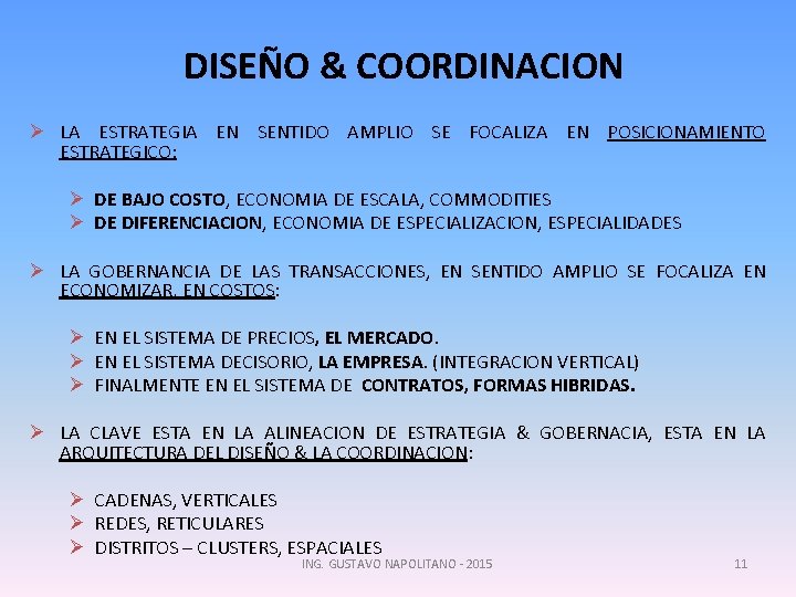 DISEÑO & COORDINACION Ø LA ESTRATEGIA EN SENTIDO AMPLIO SE FOCALIZA EN POSICIONAMIENTO ESTRATEGICO: