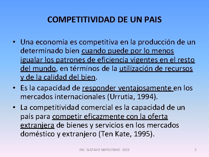 COMPETITIVIDAD DE UN PAIS • Una economía es competitiva en la producción de un