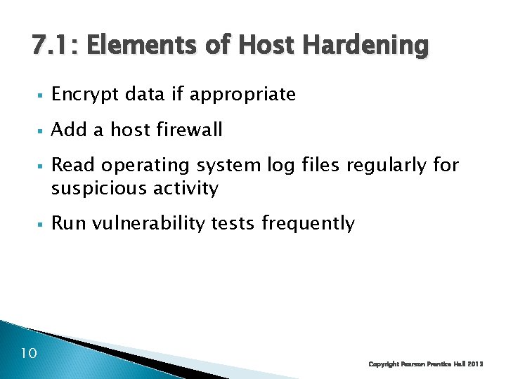 7. 1: Elements of Host Hardening § Encrypt data if appropriate § Add a
