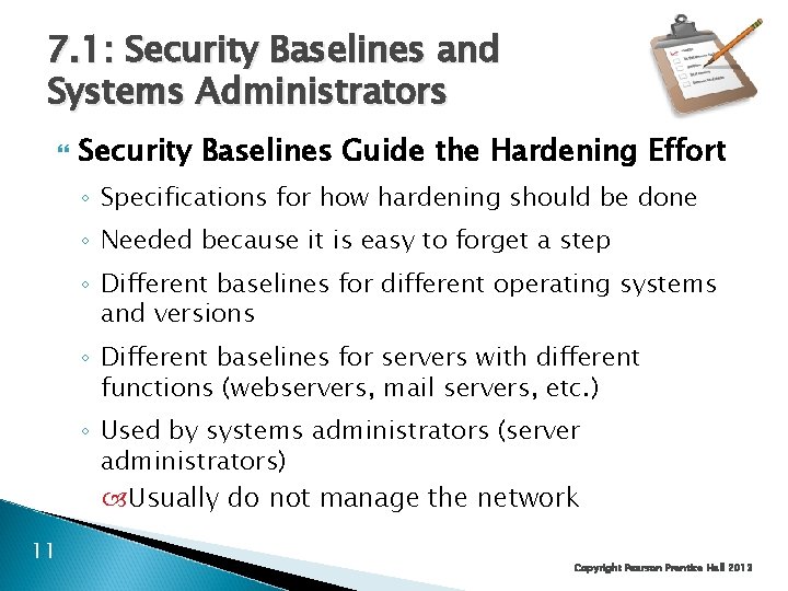 7. 1: Security Baselines and Systems Administrators Security Baselines Guide the Hardening Effort ◦