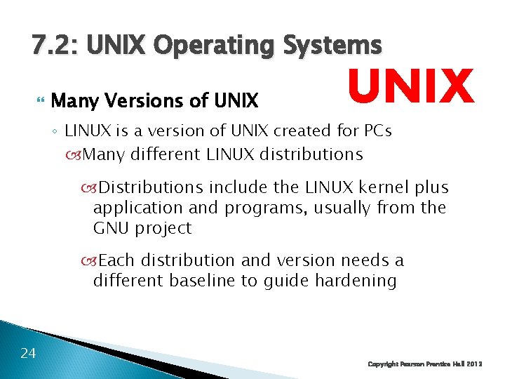 7. 2: UNIX Operating Systems Many Versions of UNIX ◦ LINUX is a version