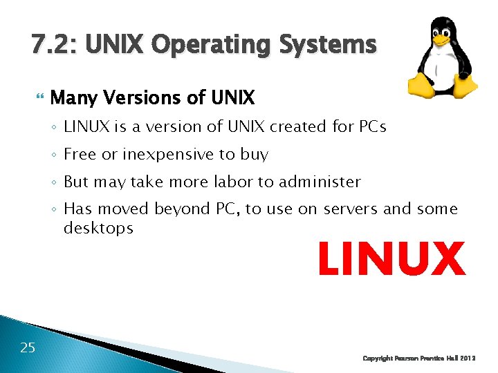7. 2: UNIX Operating Systems Many Versions of UNIX ◦ LINUX is a version