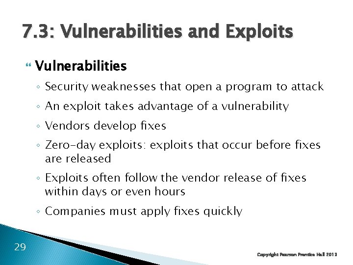 7. 3: Vulnerabilities and Exploits Vulnerabilities ◦ Security weaknesses that open a program to