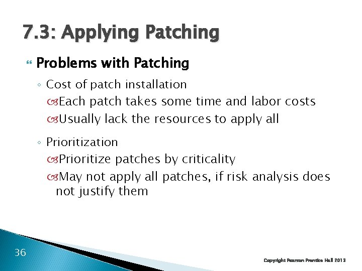 7. 3: Applying Patching Problems with Patching ◦ Cost of patch installation Each patch