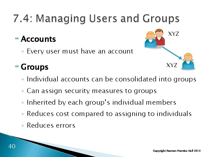  XYZ Accounts ◦ Every user must have an account XYZ Groups ◦ Individual