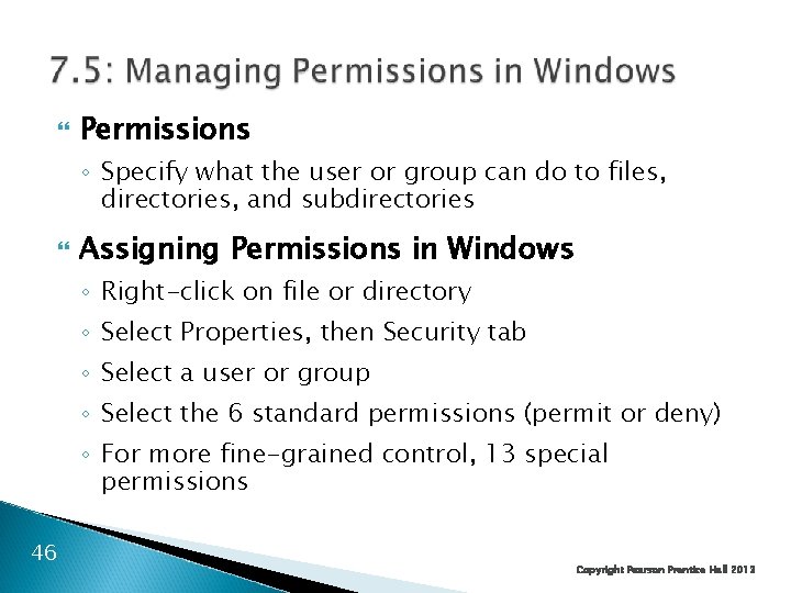  Permissions ◦ Specify what the user or group can do to files, directories,
