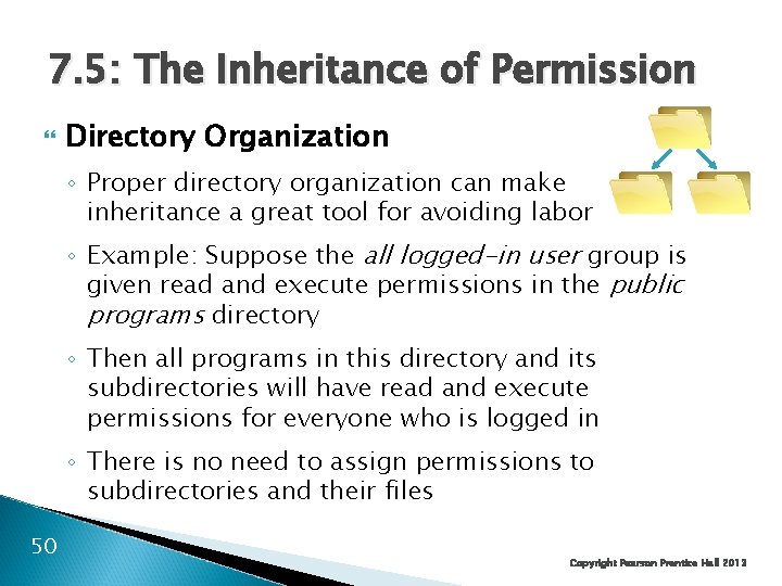 7. 5: The Inheritance of Permission Directory Organization ◦ Proper directory organization can make
