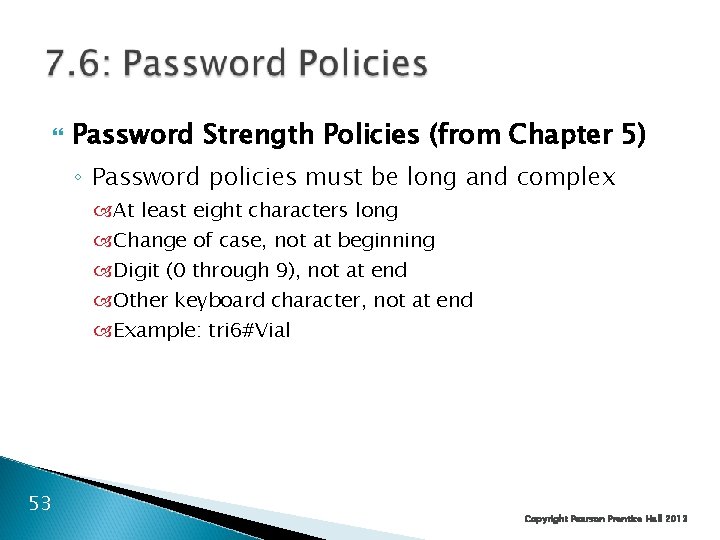 Password Strength Policies (from Chapter 5) ◦ Password policies must be long and