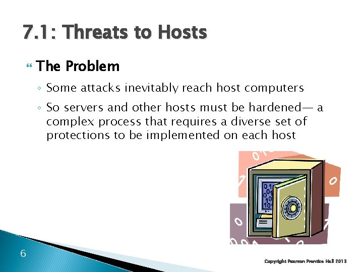 7. 1: Threats to Hosts The Problem ◦ Some attacks inevitably reach host computers