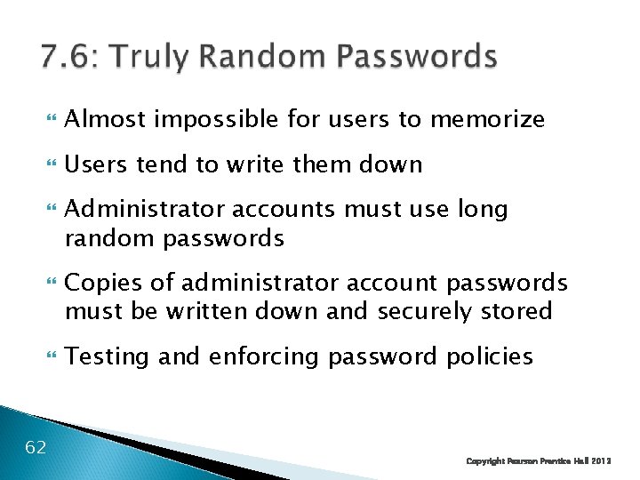  Almost impossible for users to memorize Users tend to write them down 62