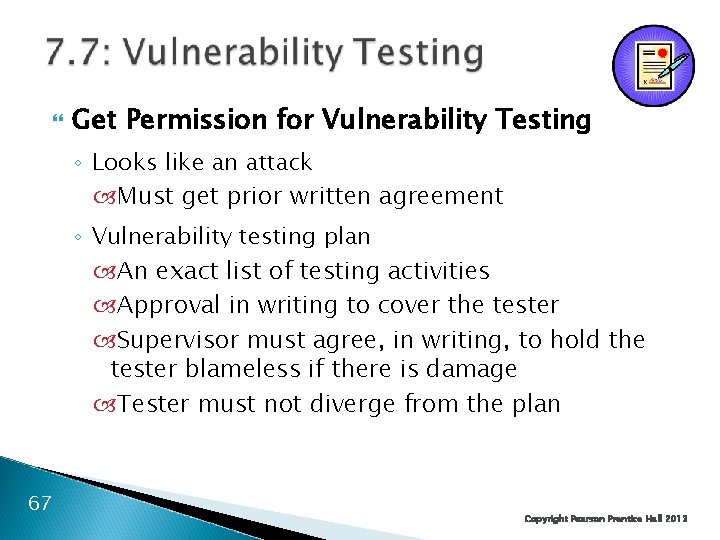  Get Permission for Vulnerability Testing ◦ Looks like an attack Must get prior