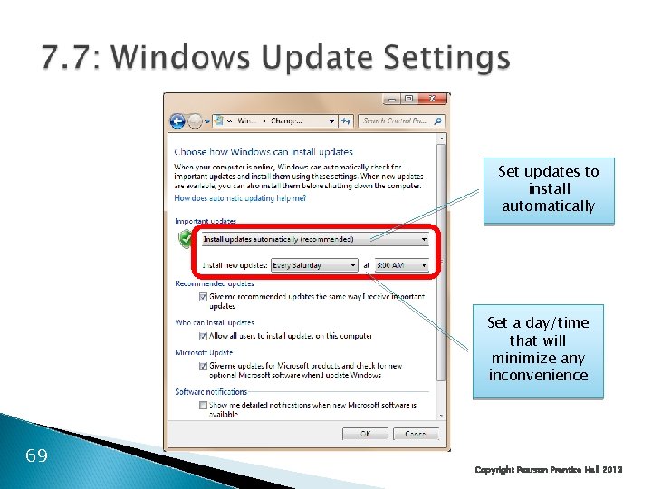 Set updates to install automatically Set a day/time that will minimize any inconvenience 69