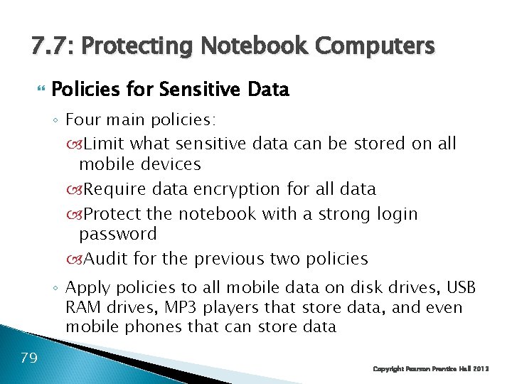 7. 7: Protecting Notebook Computers Policies for Sensitive Data ◦ Four main policies: Limit