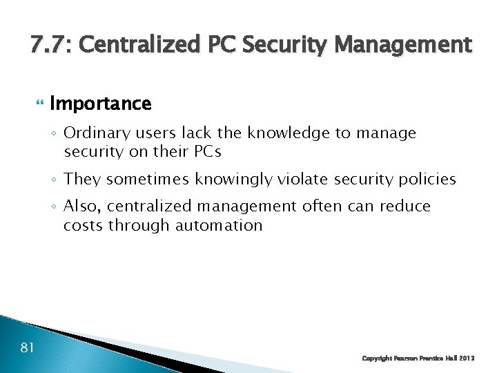 7. 7: Centralized PC Security Management Importance ◦ Ordinary users lack the knowledge to