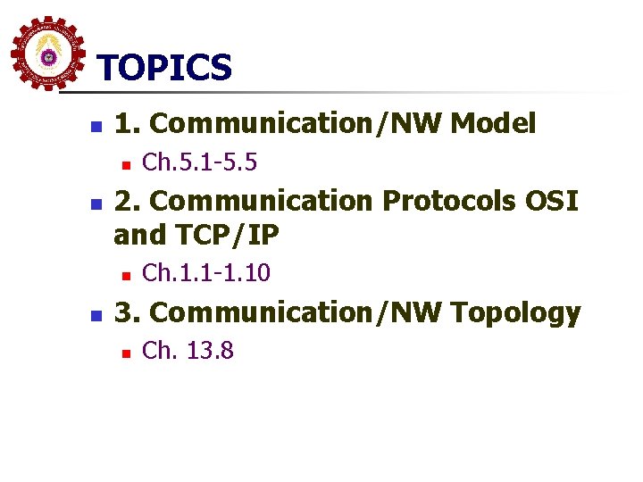 TOPICS n 1. Communication/NW Model n n 2. Communication Protocols OSI and TCP/IP n