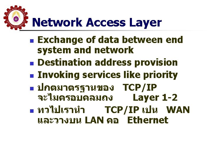 Network Access Layer n n n Exchange of data between end system and network