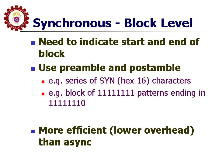 Synchronous - Block Level n n Need to indicate start and end of block