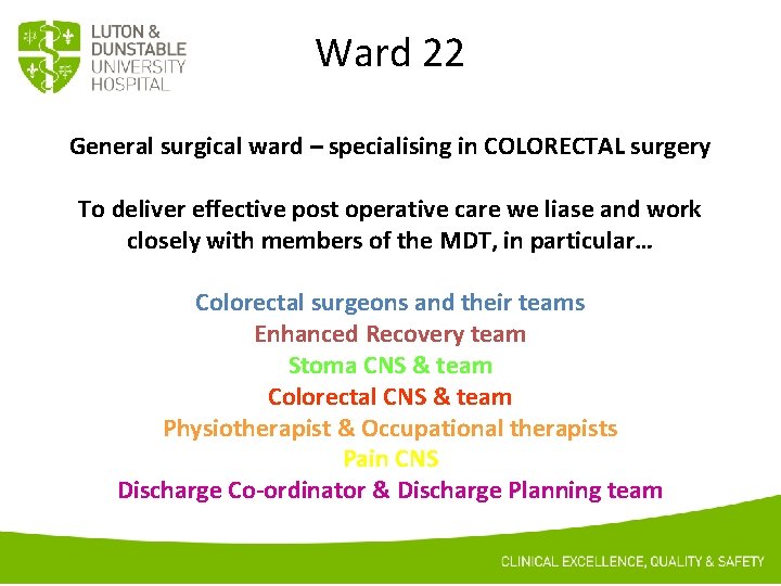 Ward 22 General surgical ward – specialising in COLORECTAL surgery To deliver effective post