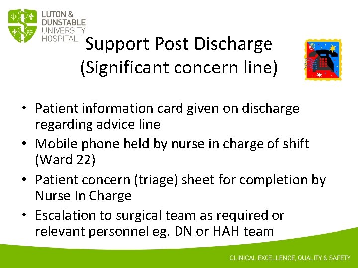 Support Post Discharge (Significant concern line) • Patient information card given on discharge regarding