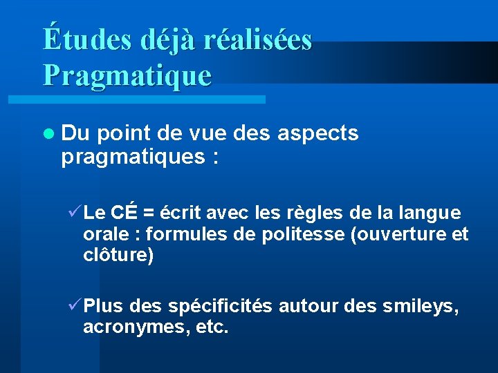 Études déjà réalisées Pragmatique l Du point de vue des aspects pragmatiques : üLe