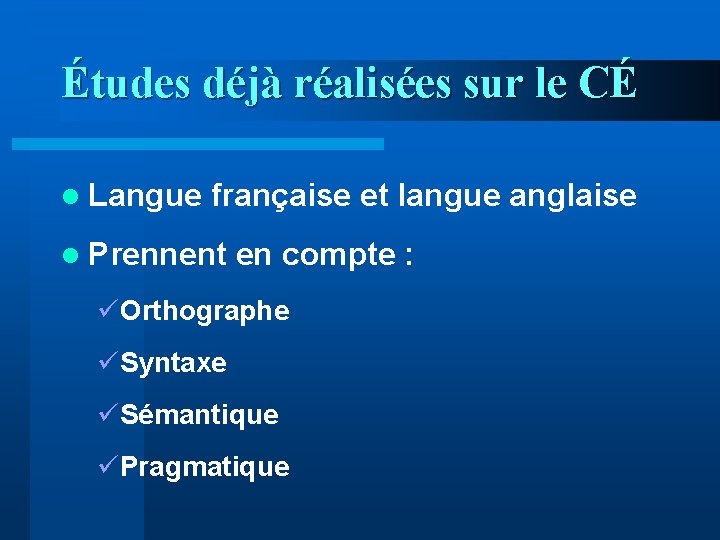 Études déjà réalisées sur le CÉ l Langue française et langue anglaise l Prennent