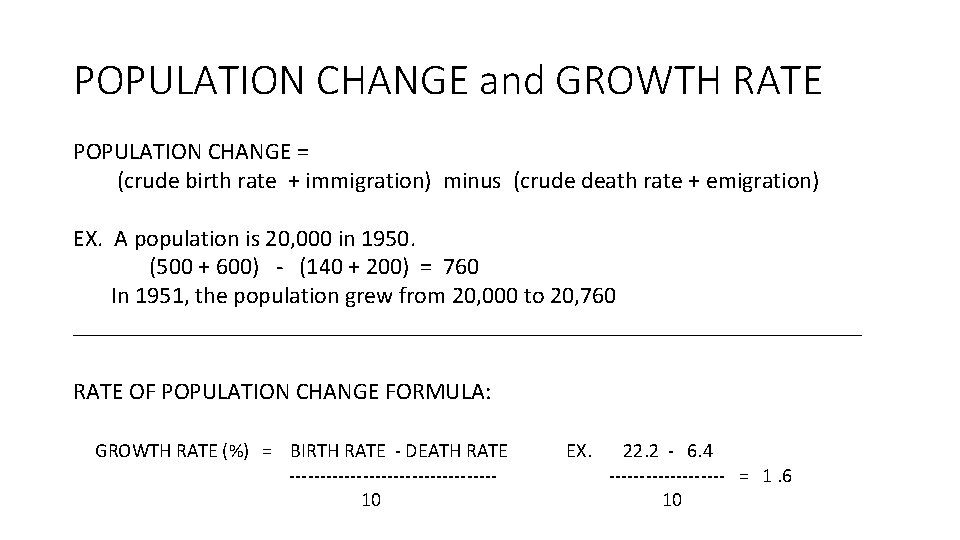 POPULATION CHANGE and GROWTH RATE POPULATION CHANGE = (crude birth rate + immigration) minus