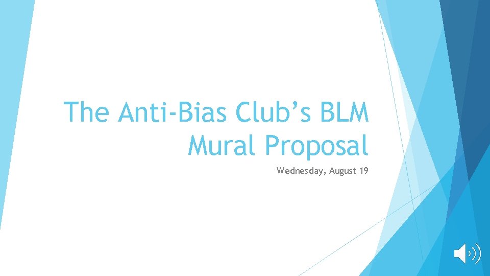 The Anti-Bias Club’s BLM Mural Proposal Wednesday, August 19 