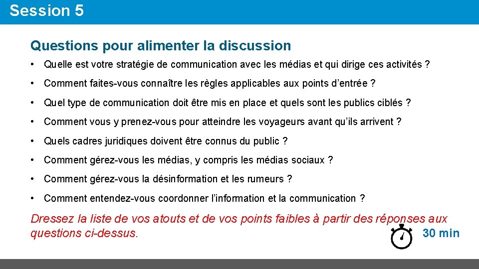 Session 5 Questions pour alimenter la discussion • Quelle est votre stratégie de communication