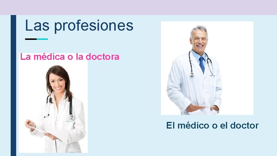 Las profesiones La médica o la doctora El médico o el doctor 