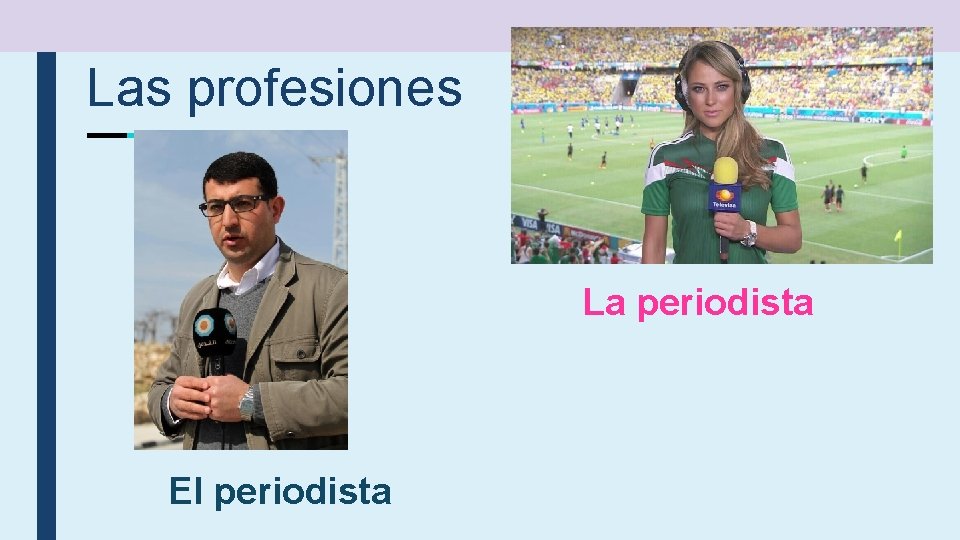 Las profesiones La periodista El periodista 