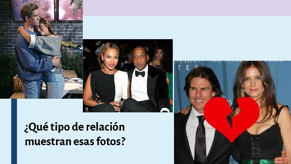 ¿Qué tipo de relación muestran esas fotos? 