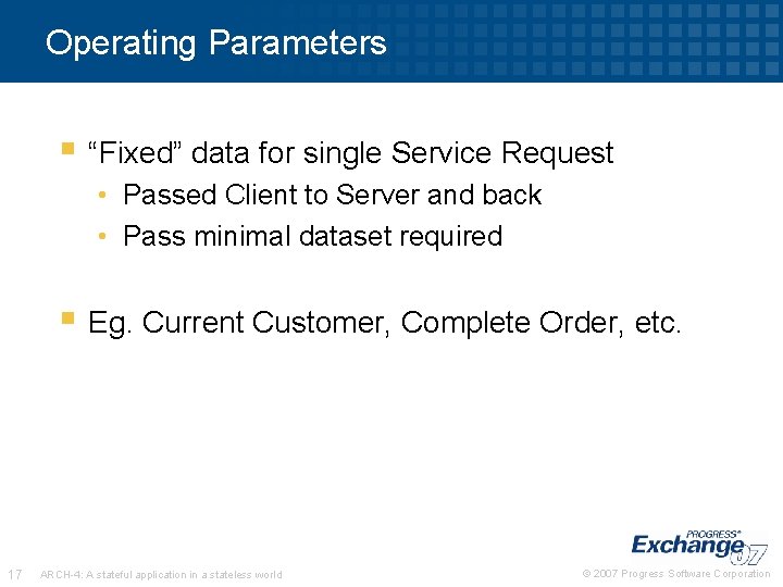 Operating Parameters § “Fixed” data for single Service Request • Passed Client to Server