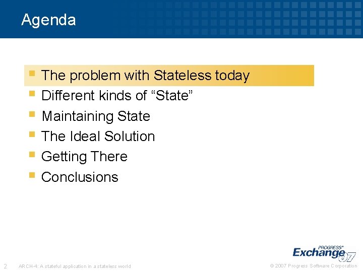 Agenda § The problem with Stateless today § Different kinds of “State” § Maintaining