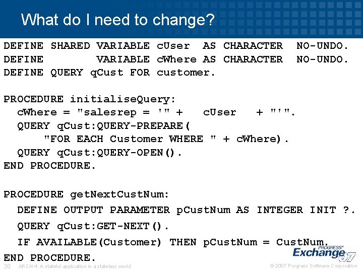 What do I need to change? DEFINE SHARED VARIABLE c. User AS CHARACTER DEFINE