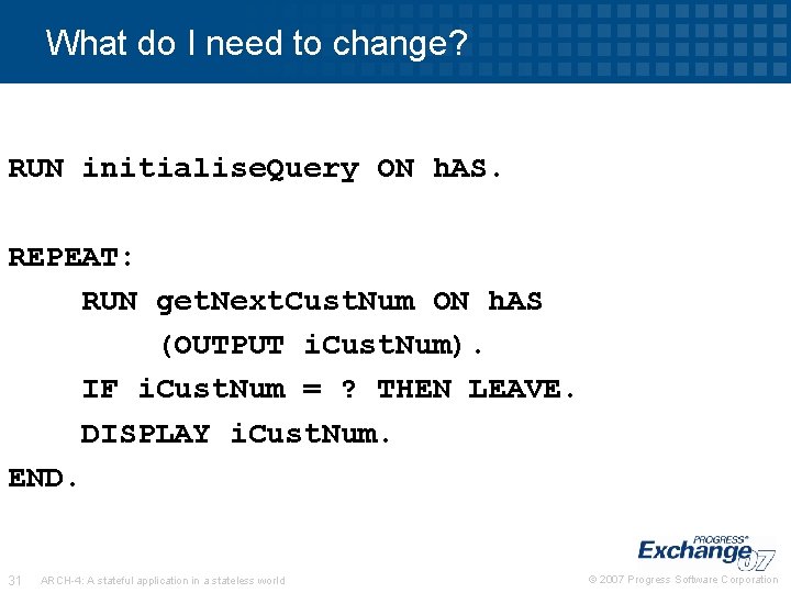 What do I need to change? RUN initialise. Query ON h. AS. REPEAT: RUN