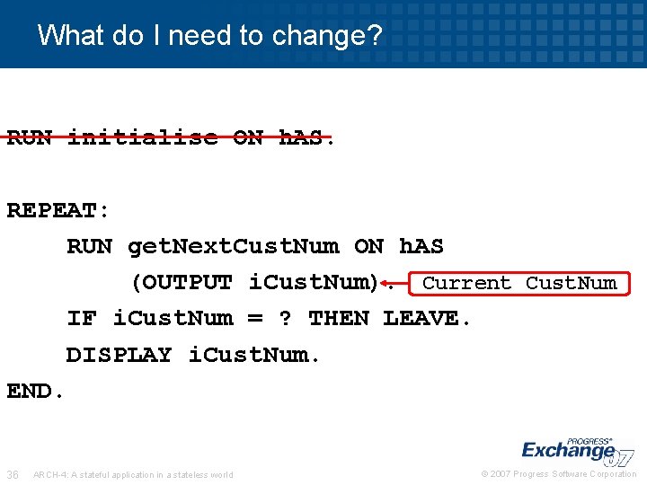 What do I need to change? RUN initialise ON h. AS. REPEAT: RUN get.