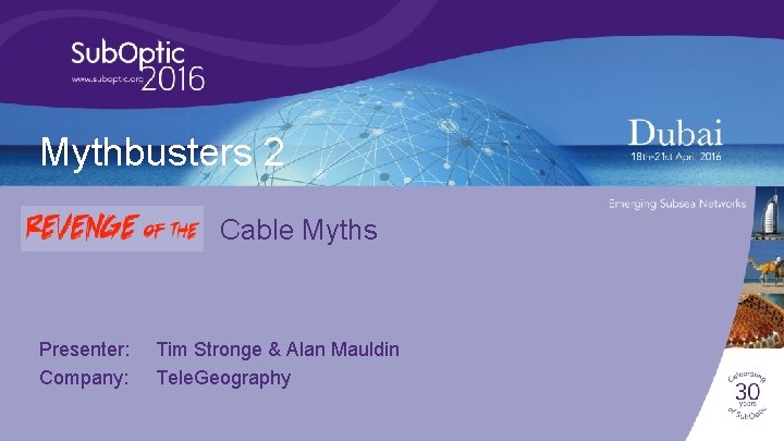 Mythbusters 2 Cable Myths Presenter: Company: Tim Stronge & Alan Mauldin Tele. Geography 