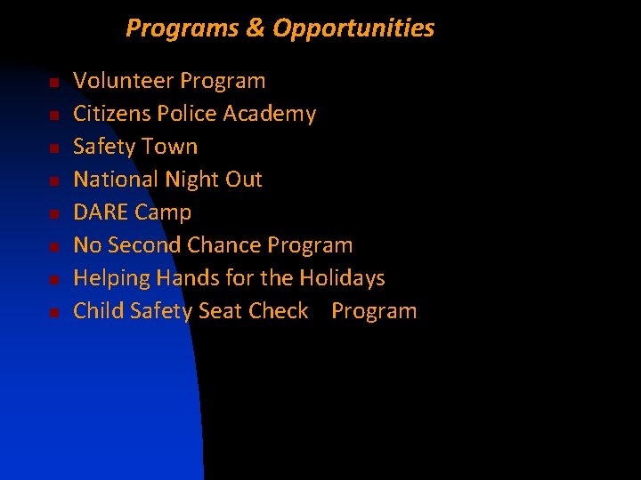 Programs & Opportunities n n n n Volunteer Program Citizens Police Academy Safety Town