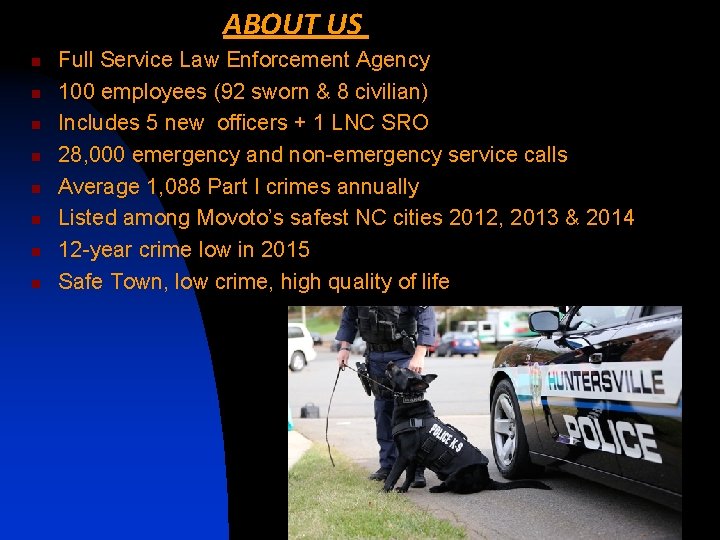 ABOUT US n n n n Full Service Law Enforcement Agency 100 employees (92