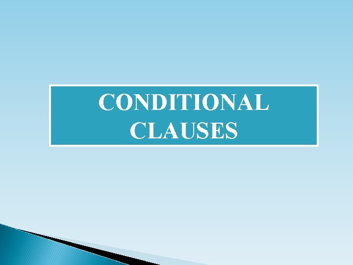 CONDITIONAL CLAUSES 