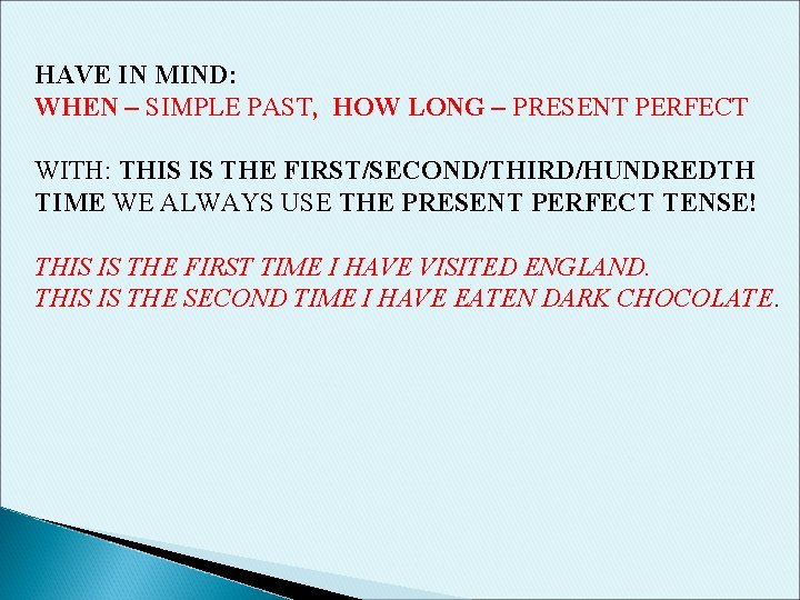 HAVE IN MIND: WHEN – SIMPLE PAST, HOW LONG – PRESENT PERFECT WITH: THIS