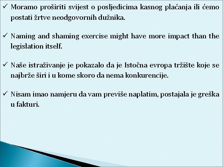  Moramo proširiti svijest o posljedicima kasnog plaćanja ili ćemo postati žrtve neodgovornih dužnika.