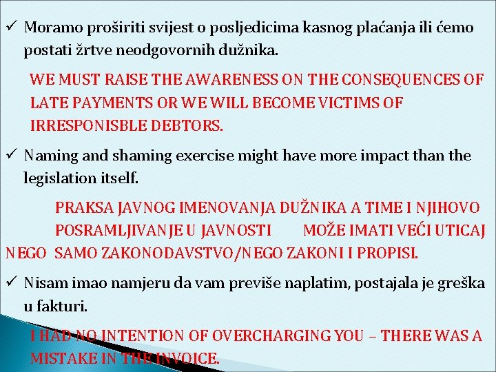  Moramo proširiti svijest o posljedicima kasnog plaćanja ili ćemo postati žrtve neodgovornih dužnika.