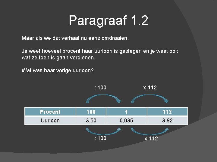 Paragraaf 1. 2 Maar als we dat verhaal nu eens omdraaien. Je weet hoeveel