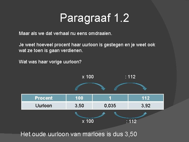 Paragraaf 1. 2 Maar als we dat verhaal nu eens omdraaien. Je weet hoeveel