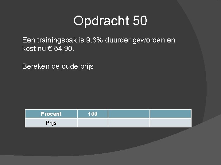 Opdracht 50 Een trainingspak is 9, 8% duurder geworden en kost nu € 54,