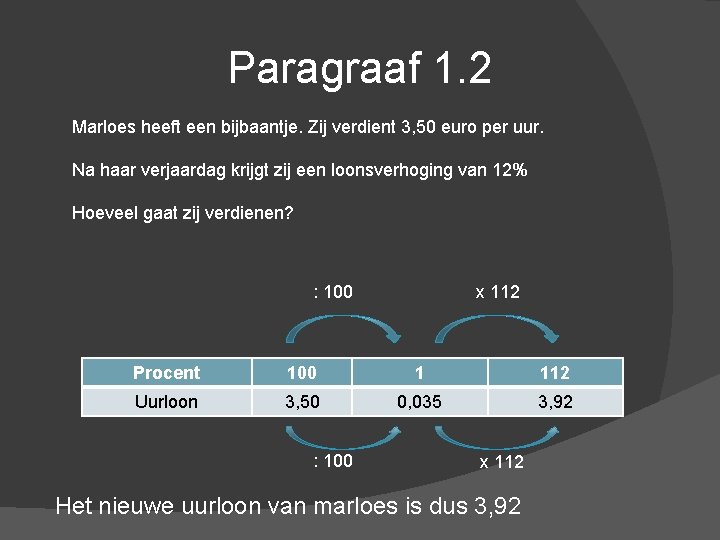 Paragraaf 1. 2 Marloes heeft een bijbaantje. Zij verdient 3, 50 euro per uur.